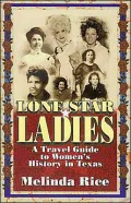 Lone Star Ladies A Travel Guide to Women's History in Texas