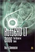 AutoCAD LT 2006: The Definitive Guide