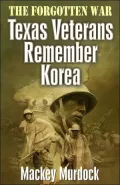 Forgotten War: Texas Veterans Remember Korea