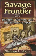 Savage Frontier : Rangers, Riflemen, and Indian Wars in Texas