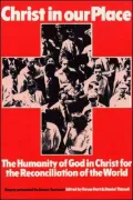 Christ in Our Place: The Humanity of God in Christ for the Reconciliation of the World: Essays Presented to Professor James Torrance