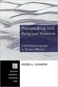 Peacemaking and Religious Violence: From Thomas Aquinas to Thomas Jefferson