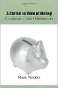 A Christian View of Money: Celebrating God's Generosity