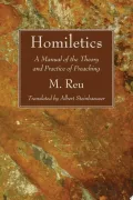 Homiletics: A Manual of the Theory and Practice of Preaching by Reu, M. , Steinhaeuser, Albert — book cover