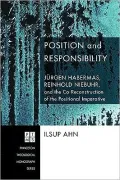 Position and Responsibility: Jÿrgen Habermas, Reinhold Niebuhr, and the Co-Reconstruction of the Positional Imperative