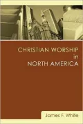 Christian Worship in North America: A Retrospective, 1955-1995