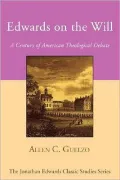 Edwards on the Will: A Century of American Theological Debate