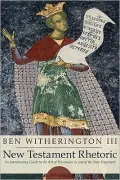 New Testament Rhetoric: Introduciton Guide to the Art of Persuasion in & of the New Testament