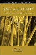 Salt and Light: Lives of Faith That Shaped Modern China