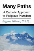 Many Paths: A Catholic Approach to Religious Pluralism