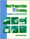 Meal Preparation and Training : The Health Care Professional's Guide