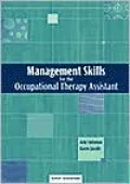 Management Skills for the Occupational Therapy Assistant