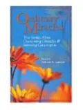 Ordinary Miracles: True Stories about Overcoming Obstacles and Surviving Catastrophes