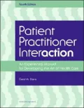 Patient Practitioner Interaction: An Experiential Manual for Developing the Art of Healthcare