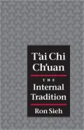 T'ai Chi Ch'uan: The Internal Tradition