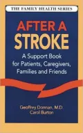 After a Stroke: A Support Book for Patients, Caregivers, Families and Friends