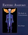 Esoteric Anatomy; The Body As Consciousness