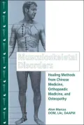 Musculoskeletal Disorders : Healing Methods from Chinese Medicine, Orthopaedic Medicine and Osteopathy