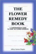 Flower Remedy Book : A Comprehensive Guide to over 700 Flower Essences