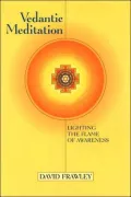 Vedantic Meditation: Lighting the Flame of Awareness