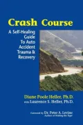 Crash Course: A Self-Healing Guide to Auto Accident Trauma and Recovery