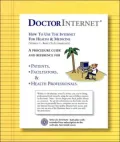 Doctorinternet: How to Use the Internet for Health and Medicine