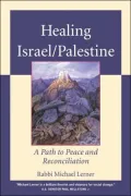 Healing Israel/Palestine : A Path to Peace and Reconciliation