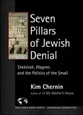 Seven Pillars of Jewish Denial: Shekinah, Wagner, and the Politics of the Small