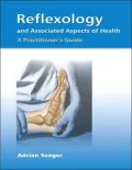 Reflexology and Associated Aspects of Health: A Practitioner's Guide
