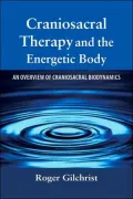 Craniosacral Therapy and the Energetic Body: An Overview of Craniosacral Biodynamics