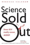Science Sold Out: Does HIV Really Cause AIDS?