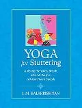Yoga for Stuttering: Unifying the Voice, Breath, Mind & Body to Achieve Fluent Speech