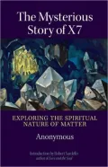 The Mysterious Story of X7: Exploring the Spiritual Nature of Matter