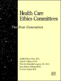 Health Care Ethics Committees : The Next Generation