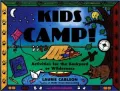 Kids Camp!: Activities for the Backyard or Wilderness