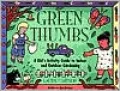 Green Thumbs: A Kid's Activity Guide to Indoor and Outdoor Gardening