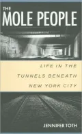 Mole People: Life in the Tunnels beneath New York City