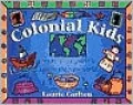 Colonial Kids: An Activity Guide to Life in the New World