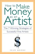 How to Make Money as an Artist: The 7 Winning Strategies of Successful Fine Artists
