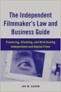 Independent Filmmaker's Law and Business Guide: Financing,Shooting,and Distributing Independent and Digital Films