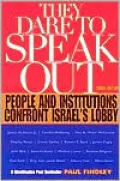 They Dare to Speak out: People and Institutions Confront Israel's Lobby