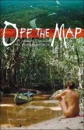 Off the Map: A Journey Through the Amazonian Wild