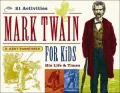 Mark Twain for Kids: His Life and Times, 21 Activities