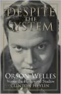 Despite the System: Orson Welles Versus the Hollywood Studios