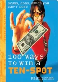 100 Ways to Win a Ten-Spot: Scams, Cons, Games You Can't Lose