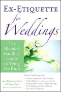Ex-Etiquette for Weddings: The Blended Families' Guide to Tying the Knot