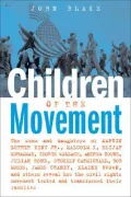 Children of the Movement: The Sons and Daughters of Martin Luther King Jr. , Malcolm X, Elijah Muhammad, George Wallace, Andrew Young, Julian Bond, Stokely Carmichael, Bob Moses, James Chaney, Elaine Brown, and Others Reveal How the Civil Rights...