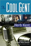 The Cool Gent: The Nine Lives of Radio Legend Herb Kent