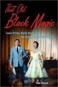 That Old Black Magic: Louis Prima, Keely Smith, and the Golden Age of Las Vegas