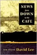 News from Down to the Cafe: New Poems